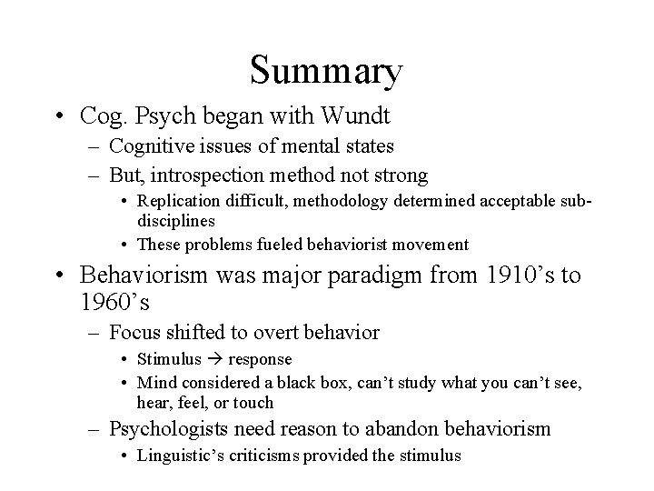 Summary • Cog. Psych began with Wundt – Cognitive issues of mental states –