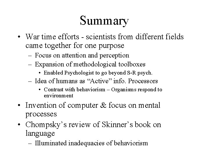 Summary • War time efforts - scientists from different fields came together for one