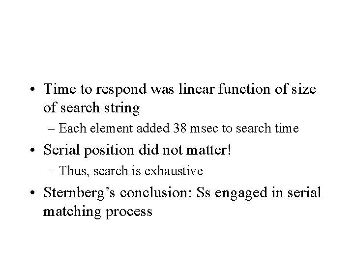  • Time to respond was linear function of size of search string –