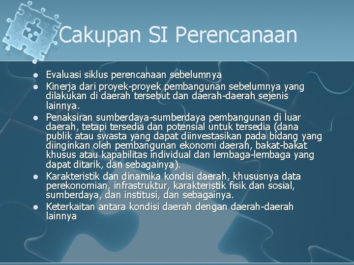Cakupan SI Perencanaan l l l Evaluasi siklus perencanaan sebelumnya Kinerja dari proyek-proyek pembangunan