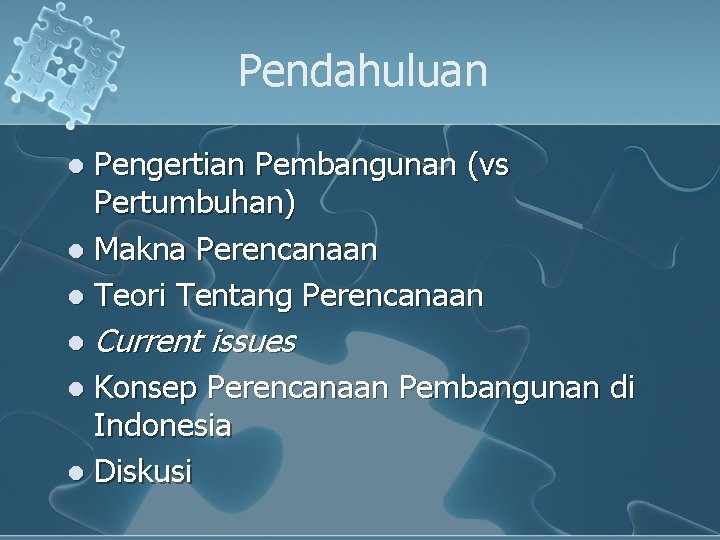 Pendahuluan Pengertian Pembangunan (vs Pertumbuhan) l Makna Perencanaan l Teori Tentang Perencanaan l l