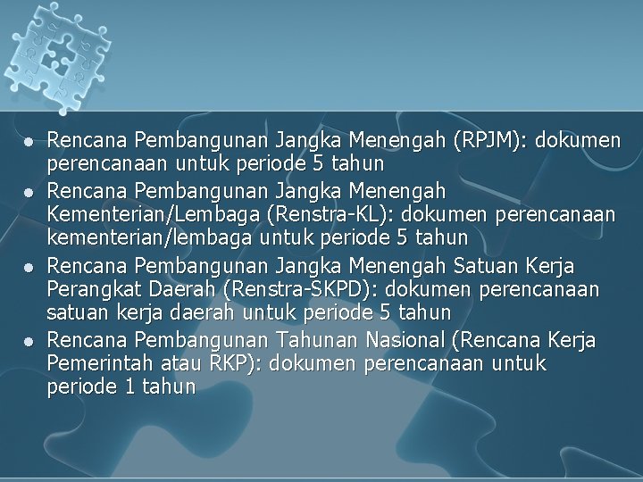 l l Rencana Pembangunan Jangka Menengah (RPJM): dokumen perencanaan untuk periode 5 tahun Rencana