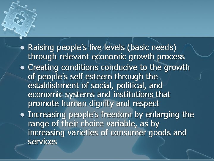 l l l Raising people’s live levels (basic needs) through relevant economic growth process