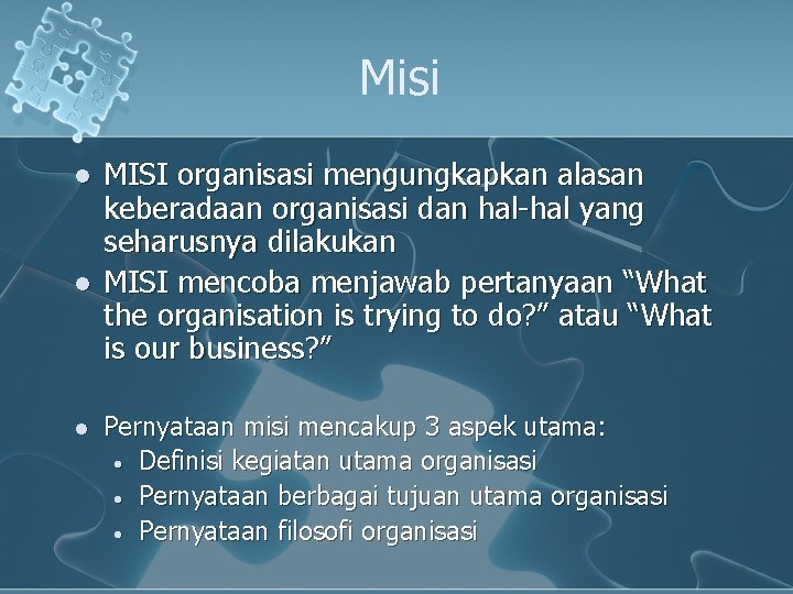 Misi l l l MISI organisasi mengungkapkan alasan keberadaan organisasi dan hal-hal yang seharusnya