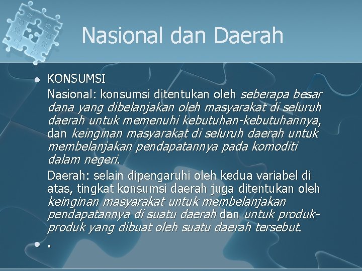 Nasional dan Daerah l KONSUMSI Nasional: konsumsi ditentukan oleh seberapa besar dana yang dibelanjakan