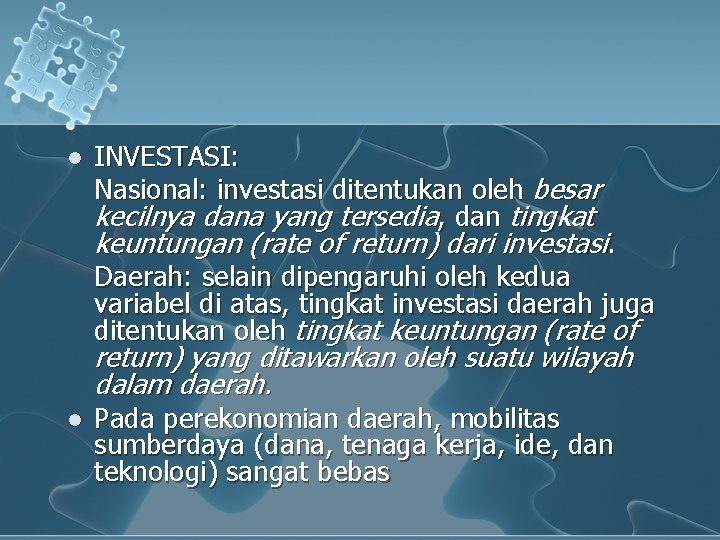 l INVESTASI: Nasional: investasi ditentukan oleh besar kecilnya dana yang tersedia, dan tingkat keuntungan