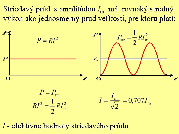 Striedavý prúd s amplitúdou Im má rovnaký stredný výkon ako jednosmerný prúd veľkosti, pre