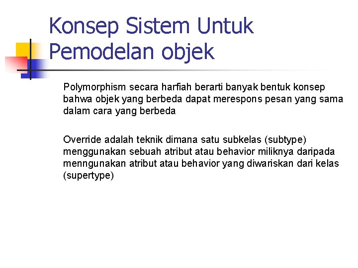 Konsep Sistem Untuk Pemodelan objek Polymorphism secara harfiah berarti banyak bentuk konsep bahwa objek