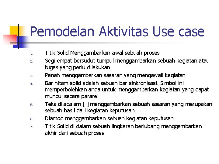 Pemodelan Aktivitas Use case 1. 2. 3. 4. 5. 6. 7. Titik Solid Menggambarkan