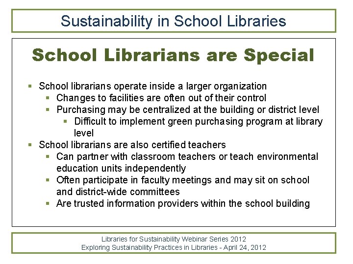 Sustainability in School Libraries School Librarians are Special § School librarians operate inside a