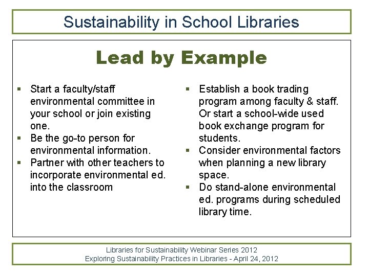 Sustainability in School Libraries Lead by Example § Start a faculty/staff environmental committee in