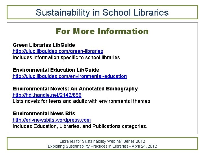 Sustainability in School Libraries For More Information Green Libraries Lib. Guide http: //uiuc. libguides.