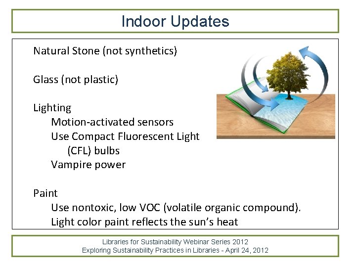 Indoor Updates Natural Stone (not synthetics) Glass (not plastic) Lighting Motion-activated sensors Use Compact