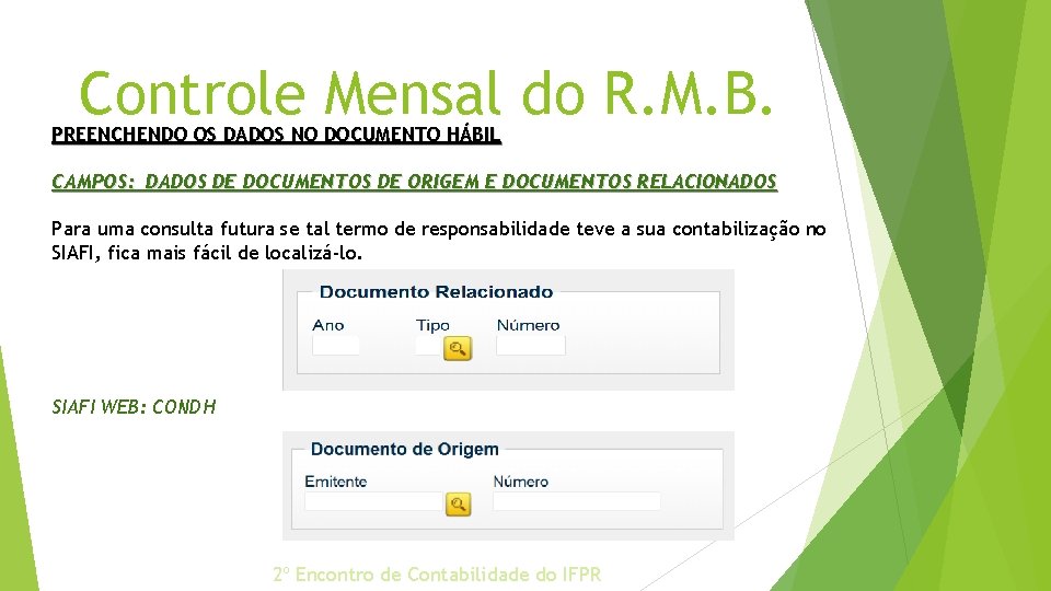 Controle Mensal do R. M. B. PREENCHENDO OS DADOS NO DOCUMENTO HÁBIL CAMPOS: DADOS