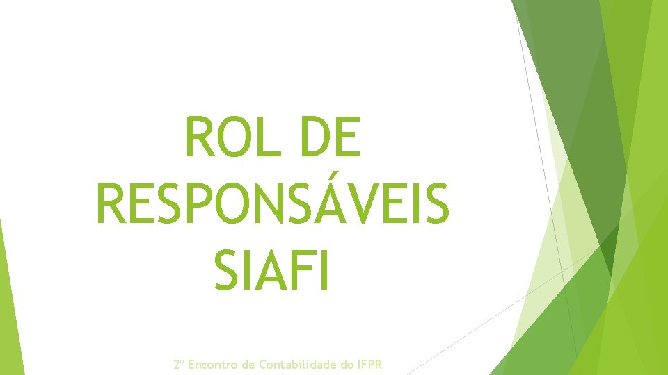 ROL DE RESPONSÁVEIS SIAFI 2º Encontro de Contabilidade do IFPR 