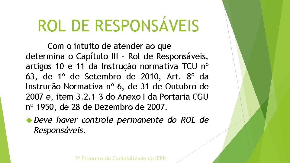 ROL DE RESPONSÁVEIS Com o intuito de atender ao que determina o Capítulo III