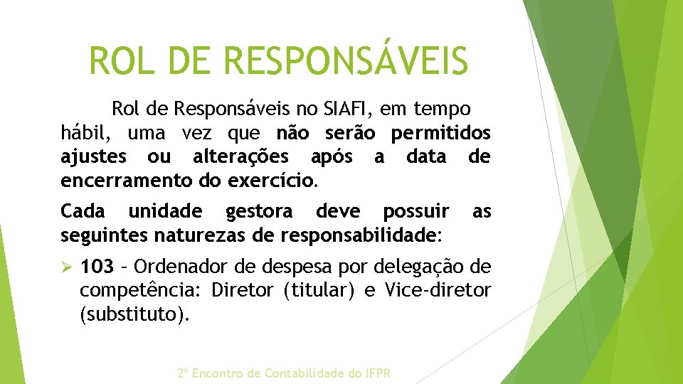 ROL DE RESPONSÁVEIS Rol de Responsáveis no SIAFI, em tempo hábil, uma vez que