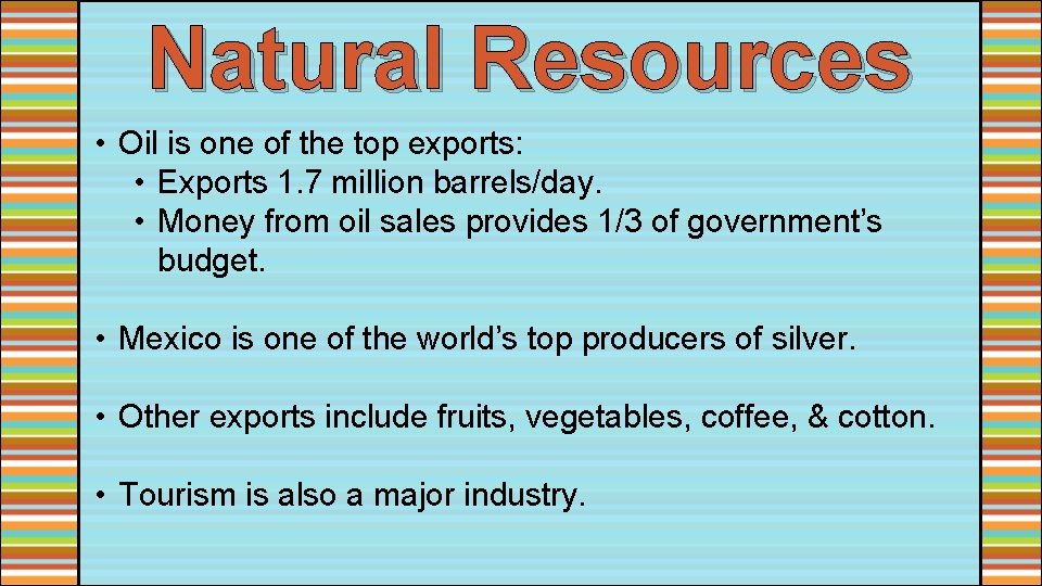 Natural Resources • Oil is one of the top exports: • Exports 1. 7