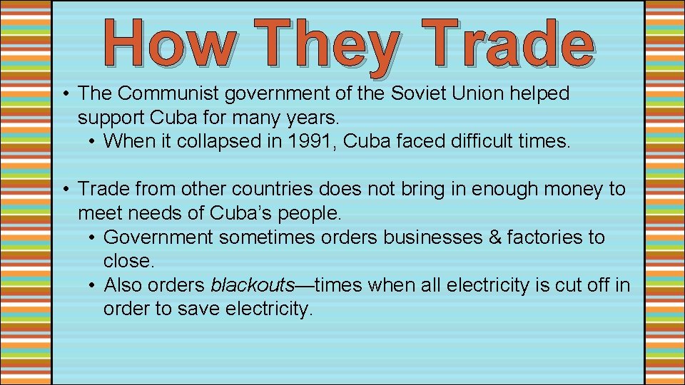 How They Trade • The Communist government of the Soviet Union helped support Cuba
