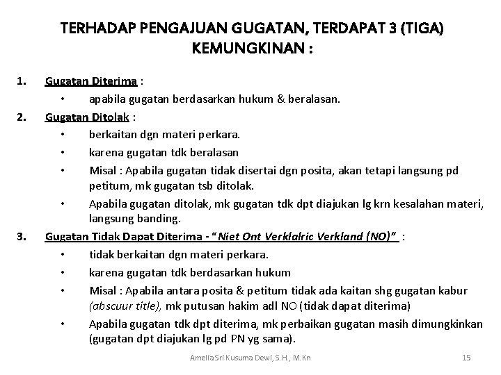 TERHADAP PENGAJUAN GUGATAN, TERDAPAT 3 (TIGA) KEMUNGKINAN : 1. 2. 3. Gugatan Diterima :