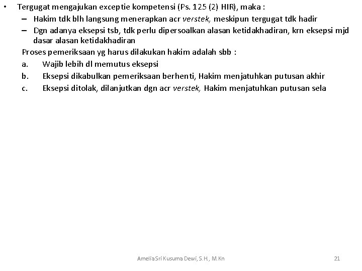 • Tergugat mengajukan exceptie kompetensi (Ps. 125 (2) HIR), maka : – Hakim
