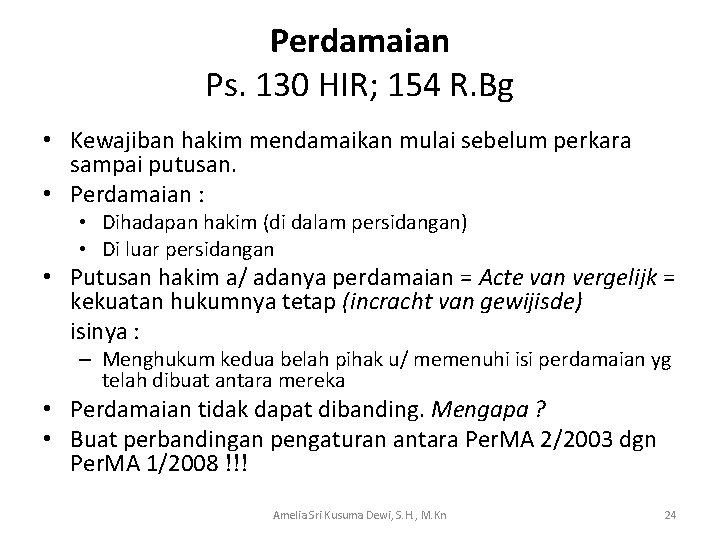 Perdamaian Ps. 130 HIR; 154 R. Bg • Kewajiban hakim mendamaikan mulai sebelum perkara