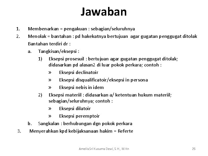 Jawaban 1. 2. 3. Membenarkan = pengakuan : sebagian/seluruhnya Menolak = bantahan : pd