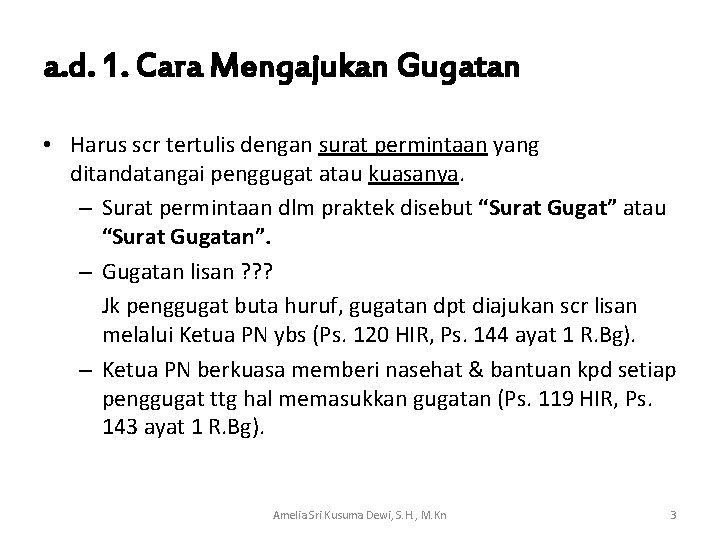 a. d. 1. Cara Mengajukan Gugatan • Harus scr tertulis dengan surat permintaan yang