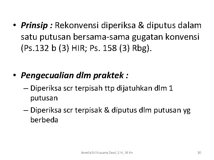  • Prinsip : Rekonvensi diperiksa & diputus dalam satu putusan bersama-sama gugatan konvensi