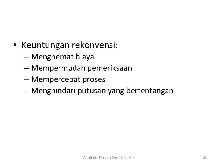  • Keuntungan rekonvensi: – Menghemat biaya – Mempermudah pemeriksaan – Mempercepat proses –