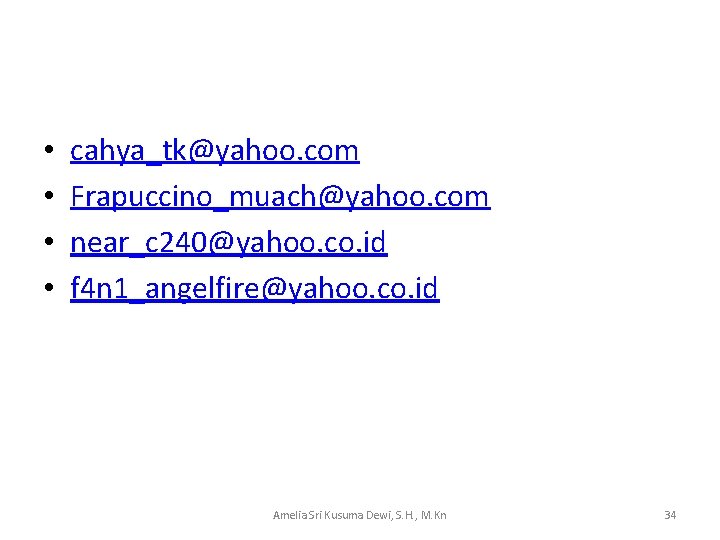  • • cahya_tk@yahoo. com Frapuccino_muach@yahoo. com near_c 240@yahoo. co. id f 4 n