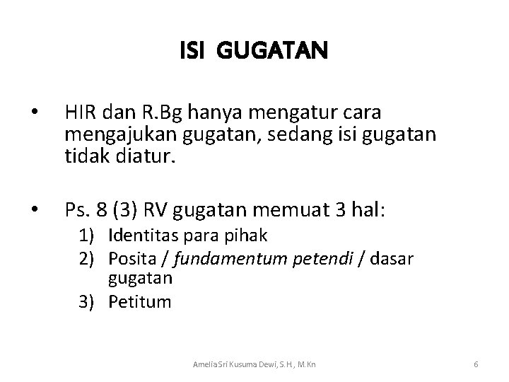 ISI GUGATAN • HIR dan R. Bg hanya mengatur cara mengajukan gugatan, sedang isi