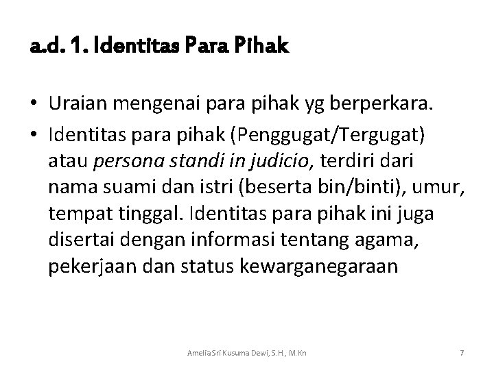 a. d. 1. Identitas Para Pihak • Uraian mengenai para pihak yg berperkara. •