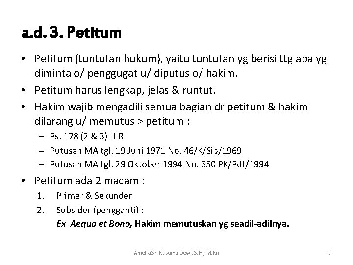 a. d. 3. Petitum • Petitum (tuntutan hukum), yaitu tuntutan yg berisi ttg apa