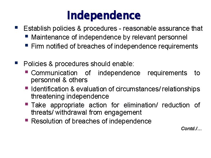 Independence § Establish policies & procedures - reasonable assurance that § Maintenance of independence