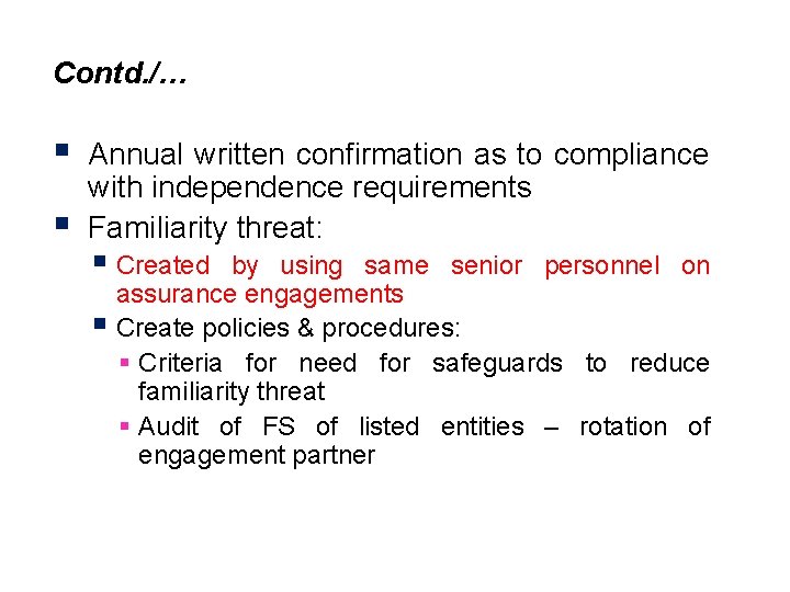 Contd. /… § § Annual written confirmation as to compliance with independence requirements Familiarity