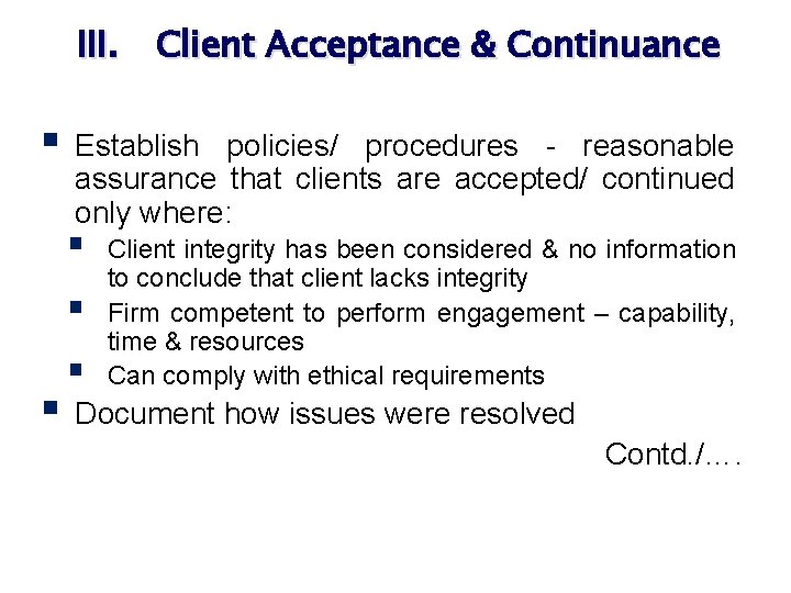 III. § Establish policies/ procedures - reasonable assurance that clients are accepted/ continued only