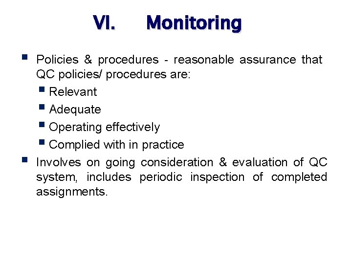 VI. § § Monitoring Policies & procedures - reasonable assurance that QC policies/ procedures