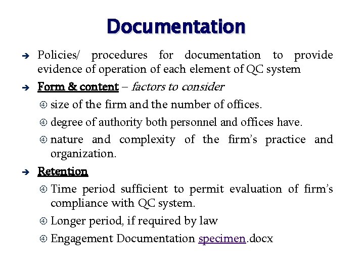 Documentation è è è Policies/ procedures for documentation to provide evidence of operation of