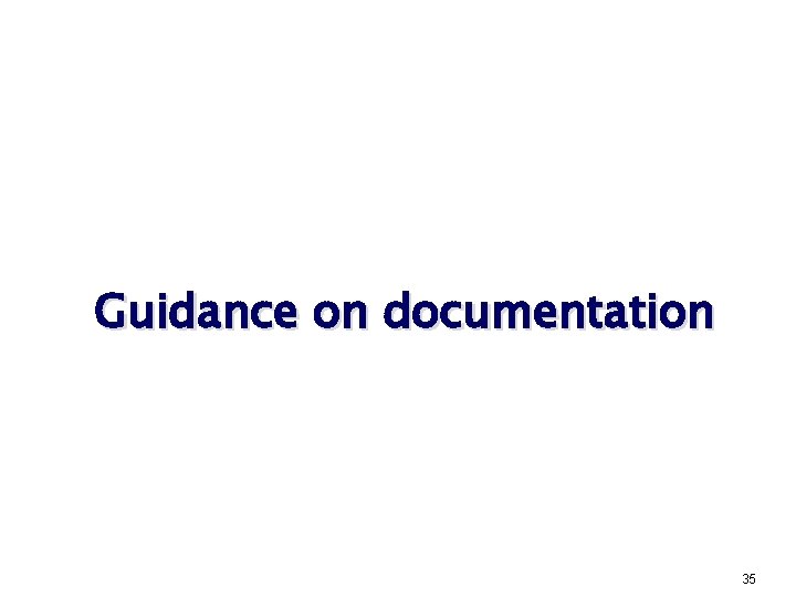 Guidance on documentation 35 