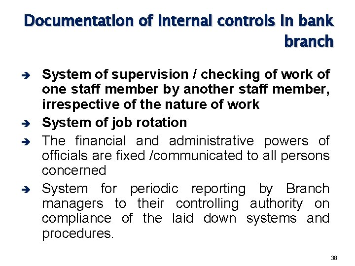 Documentation of Internal controls in bank branch è è System of supervision / checking