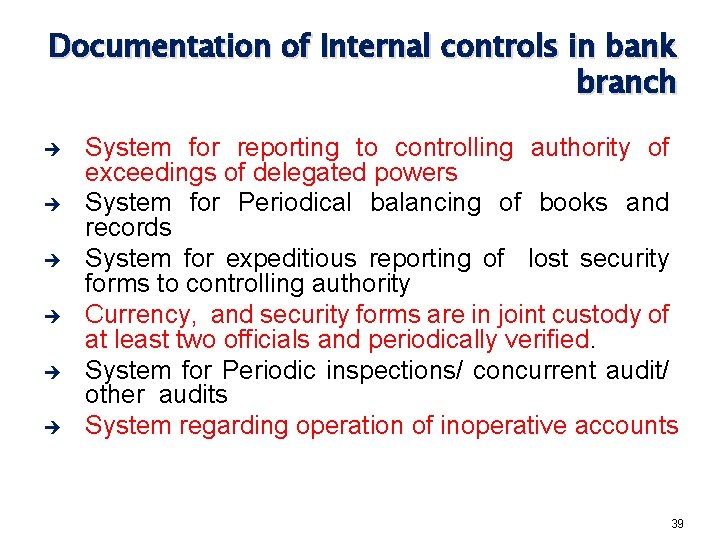 Documentation of Internal controls in bank branch è è è System for reporting to