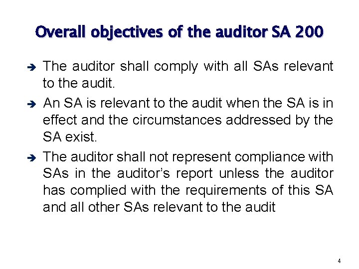 Overall objectives of the auditor SA 200 è è è The auditor shall comply