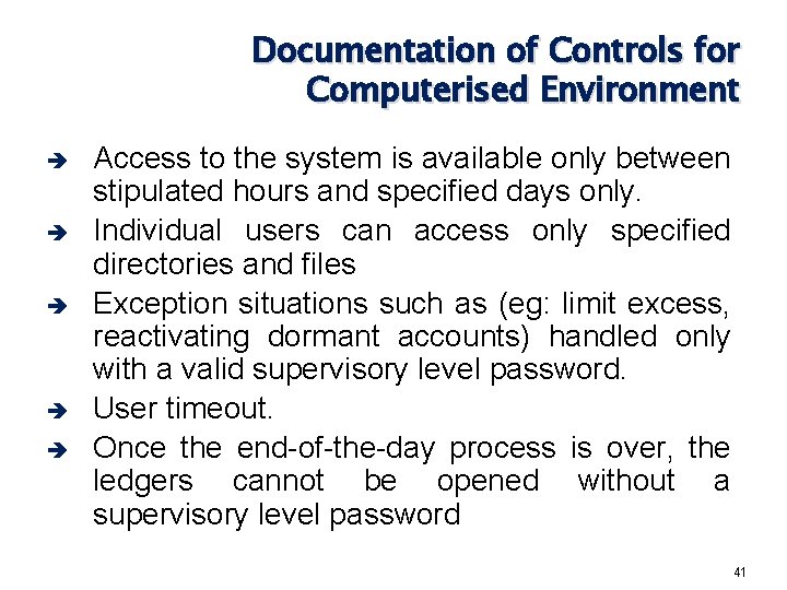 Documentation of Controls for Computerised Environment è è è Access to the system is