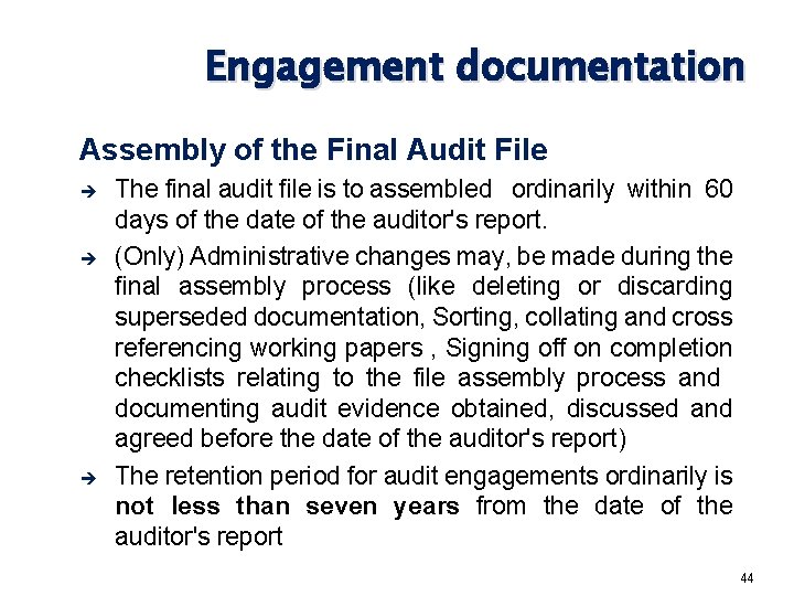 Engagement documentation Assembly of the Final Audit File è è è The final audit