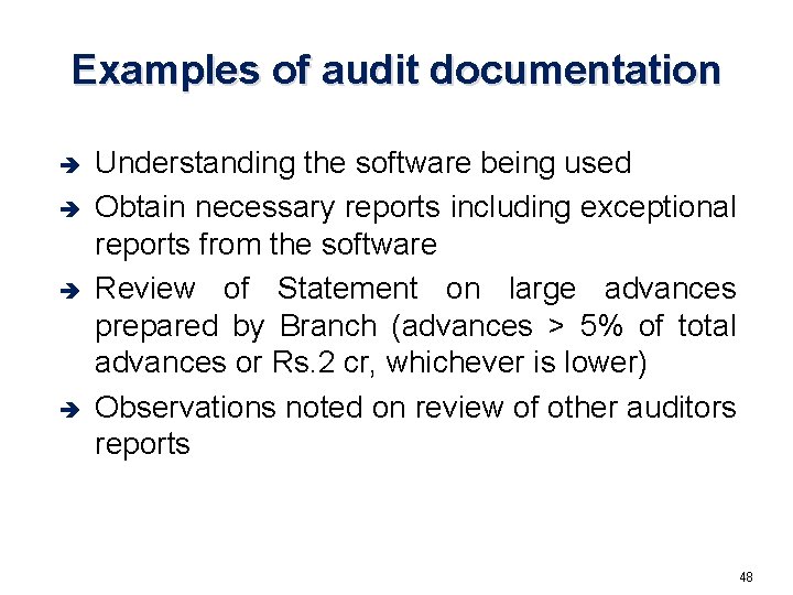 Examples of audit documentation è è Understanding the software being used Obtain necessary reports