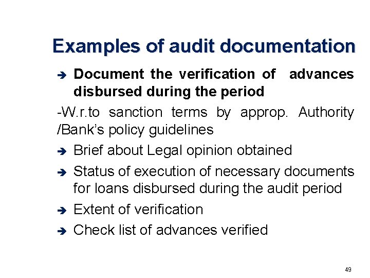 Examples of audit documentation Document the verification of advances disbursed during the period -W.