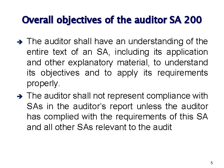 Overall objectives of the auditor SA 200 è è The auditor shall have an