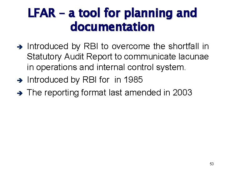 LFAR – a tool for planning and documentation è è è Introduced by RBI