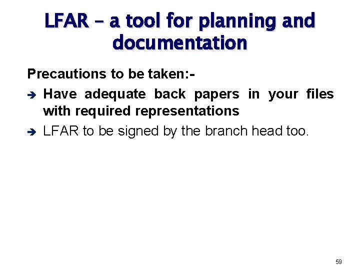 LFAR – a tool for planning and documentation Precautions to be taken: è Have